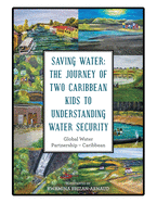 Saving Water: The Journey of Two Caribbean Kids to Understanding Water Security