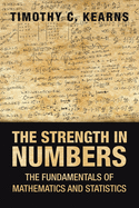 The Strength in Numbers: The Fundamentals of Mathematics and Statistics