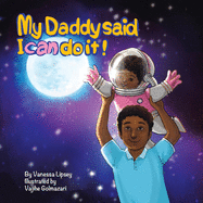My Daddy Said I Can Do It