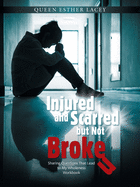 Injured and Scarred but Not Broken: Sharing Questions That Lead to My Wholeness Workbook