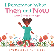I Remember When Then and Now: When I Was Your Age?