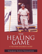 The Healing Game: A Vietnam Soldier's Story