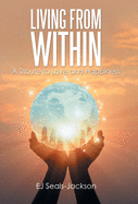 Living from Within: A Tribute to Love and Happiness