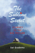 The Sublime Secret: Journey to the Big Picture