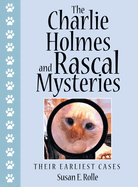The Charlie Holmes and Rascal Mysteries: Their Earliest Cases
