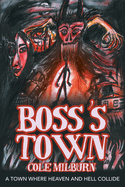 Boss├óΓé¼Γäós Town: A Town Where Heaven and Hell Collide