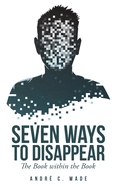 Seven Ways to Disappear: The Book Within the Book