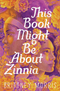 This Book Might Be About Zinnia