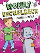 Henry Heckelbeck Builds a Robot (8)