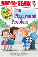 The Playground Problem: Ready-to-Read Level 1 (Robin Hill School)