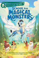 Rise of Pegasus: A QUIX Book (1) (School for Magical Monsters)
