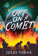 Off on a Comet (The Jules Verne Collection)