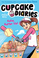 Katie, Batter Up! The Graphic Novel (5) (Cupcake Diaries: The Graphic Novel)