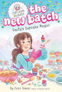 Emily's Cupcake Magic! (1) (Cupcake Diaries: The New Batch)