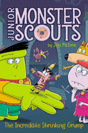 The Incredible Shrinking Grump (9) (Junior Monster Scouts)