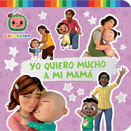 Yo quiero mucho a mi mamá (I Love My Mommy) (CoComelon) (Spanish Edition)