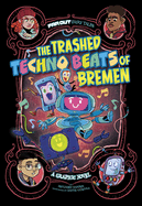 The Trashed Techno Beats of Bremen: A Graphic Novel (Far Out Fairy Tales)