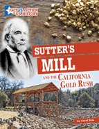 Sutter's Mill and the California Gold Rush: Separating Fact from Fiction (Fact Vs. Fiction in U.s. History)