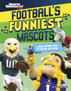 Football's Funniest Mascots: From Captain Fear to Viktor the Viking (Sports Illustrated Kids: Mascot Mania!)