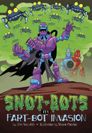 The Fart-bot Invasion (Snot-bots)