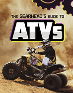 The Gearhead's Guide to Atvs (Gearhead Guides)