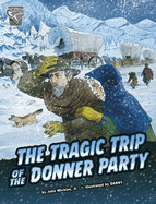 The Tragic Trip of the Donner Party (Deadly Expeditions)