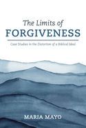 The Limits of Forgiveness