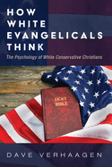 How White Evangelicals Think: The Psychology of White Conservative Christians