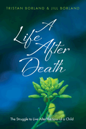 A Life After Death: The Struggle to Live After the Loss of a Child