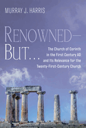 Renowned--But . . .: The Church of Corinth in the First Century AD and Its Relevance for the Twenty-First-Century Church