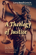 A Theology of Justice: Interpreting John Rawls in Corrections Ethics - An Ethnography