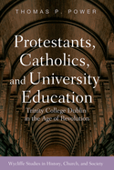 Protestants, Catholics, and University Education: Trinity College Dublin in the Age of Revolution (Wycliffe Studies in History, Church, and Society)