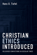 Christian Ethics Introduced: Religious Convictions in Secular Times
