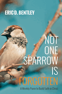 Not One Sparrow Is Forgotten: A Weekly Poem to Build Faith in Christ