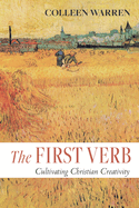 The First Verb: Cultivating Christian Creativity