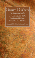 Masnavi I Ma'navi: The Spiritual Couplets of Maulana Jal├â┬ílu-'d-D├â┬¡n Muhammad I R├â┬║mi: Translated and Abridged