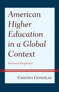 American Higher Education in a Global Context: Historical Perspectives