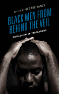 Black Men from behind the Veil: Ontological Interrogations (Philosophy of Race)