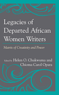 Legacies of Departed African Women Writers: Matrix of Creativity and Power