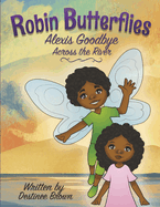 Robin Butterflies: Alexis Goodbye Across the River (4)