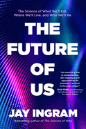 The Future of Us: The Science of What We'll Eat,