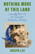 Nothing More of This Land: Community, Power, and the Search for Indigenous Identity