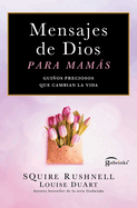 Mensajes de Dios para mamás, Spanish-language edition of Godwinks for Moms: Guiños preciosos que cambian la vida (Spanish Edition)