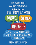 What is the difference Between Latinx, Latino, and Hispanic? / Cu├â┬íl es la diferencia entre ser Latinx, Latino o Hispano? (21st Century Skills ... American) (English and Spanish Edition)