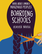 Boarding Schools (Racial Justice in America: Indigenous Peoples)
