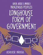Longhouse Form of Government (Racial Justice in America: Indigenous Peoples)