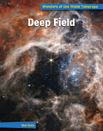 Deep Field (21st Century Skills Library: Wonders of the Webb Telescope)