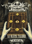 La ├â┬║ltima palabra/ The Last Word (La Biblioteca Maldita: Los Cap├â┬¡tulos Finales/ Library of Doom: The Final Chapters) (Spanish Edition)