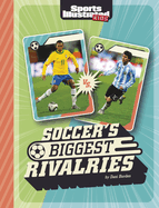 Soccer's Biggest Rivalries (Sports Illustrated Kids: Great Sports Rivalries)