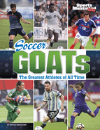 Soccer Goats: The Greatest Athletes of All Time (Sports Illustrated Kids: Goats)